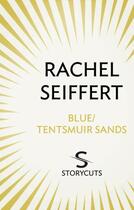 Couverture du livre « Blue / Tentsmuir Sands (Storycuts) » de Rachel Seiffert aux éditions Random House Digital