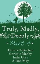 Couverture du livre « Truly, Madly, Deeply Part 4 - Elizabeth Buchan, ChrissieManby, India G » de Novelist'S Association Romantic aux éditions Mills & Boon Series