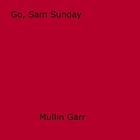 Couverture du livre « Go, Sam Sunday » de Mullin Garr aux éditions Epagine