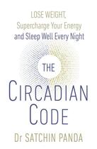 Couverture du livre « THE CIRCADIAN CODE » de Satchidananda Panda aux éditions Vermilion