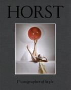 Couverture du livre « Horst: photographer of style » de Horst P Horst/Brown aux éditions Victoria And Albert Museum