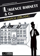 Couverture du livre « L'agence Barnett et Cie » de Maurice Leblanc aux éditions Les Editions De Londres