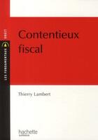 Couverture du livre « Contentieux fiscal » de Thierry Lambert aux éditions Hachette Education