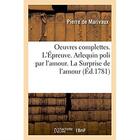 Couverture du livre « Oeuvres complettes. l'epreuve. arlequin poli par l'amour. la surprise de l'amour - la double inconst » de Pierre De Marivaux aux éditions Hachette Bnf