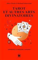 Couverture du livre « Tarot et autres arts divinatoires : apprenez à prédire l'avenir » de Alice Ekrek et Michael Johnstone aux éditions Le Lotus Et L'elephant