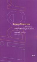 Couverture du livre « Schmock ou le triomphe du journalisme ; la grande bataille de Karl Kraus » de Jacques Bouveresse aux éditions Seuil