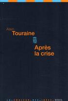 Couverture du livre « Après la crise » de Alain Touraine aux éditions Seuil
