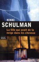 Couverture du livre « La fille qui avait de la neige dans les cheveux » de Ninni Schulman aux éditions Seuil