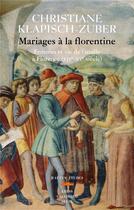 Couverture du livre « Mariages à la florentine ; femmes et vie de famille à Florence (XIVe-XVe siècle) » de Christiane Klapisch-Zuber aux éditions Seuil