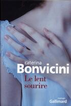 Couverture du livre « Le lent sourire » de Caterina Bonvicini aux éditions Gallimard