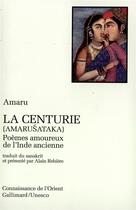Couverture du livre « La centurie : poèmes amoureux de l'Inde ancienne » de Amaru aux éditions Gallimard