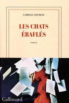 Couverture du livre « Les chats éraflés » de Camille Goudeau aux éditions Gallimard