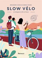 Couverture du livre « Slow vélo ; 30 échappées en vélo en France » de Berangere Florin et Eugenie Triebel aux éditions Arthaud