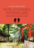 Couverture du livre « Nos voyages intérieurs, vers une renaissance au Japon » de Claire Marca et Reno Marca aux éditions Flammarion