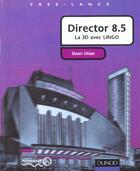 Couverture du livre « Director 8.5 ; La 3d Avec Lingo » de Dean Utian aux éditions Dunod