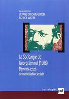 Couverture du livre « La sociologie de Georg Simmel (1908) ; éléments actuels de modélisation sociale » de Lilyane Deroche-Gurcel et Patrick Watier aux éditions Puf