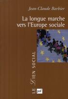 Couverture du livre « La longue marche vers l'Europe sociale » de Jean-Claude Barbier aux éditions Puf
