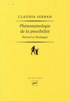 Couverture du livre « Phénoménologie de la possibilité : Husserl et Heidegger » de Claudia Serban aux éditions Puf