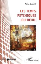 Couverture du livre « Les temps psychiques du deuil » de Asma Guenifi aux éditions L'harmattan