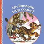 Couverture du livre « Un lionceau trop coquet » de Lucienne Erville et Rik Jottier aux éditions Casterman