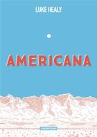 Couverture du livre « Americana : Ou comment j'ai renoncé à mon rêve américain » de Luke Healy aux éditions Casterman