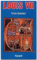 Couverture du livre « Louis VII » de Yves Sassier aux éditions Fayard