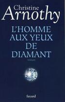 Couverture du livre « L'homme aux yeux de diamant » de Christine Arnothy aux éditions Fayard