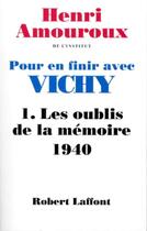 Couverture du livre « Pour en finir avec vichy - tome 1 - les oublis de la memoire - vol01 » de Henri Amouroux aux éditions Robert Laffont