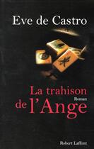 Couverture du livre « La trahison de l'ange » de Eve De Castro aux éditions Robert Laffont