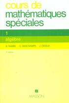 Couverture du livre « Cours De Mathematiques Spe T.1 ; Algebre » de Deschamps et E Ramis et Odoux aux éditions Elsevier-masson