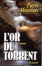Couverture du livre « L'or du torrent » de Pierre Moustiers aux éditions Grasset Et Fasquelle