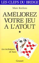 Couverture du livre « Ameliorez votre jeu a l'atout » de Marc Kerlero aux éditions Grasset Et Fasquelle