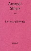 Couverture du livre « Le vieux juif blonde » de Amanda Sthers aux éditions Grasset