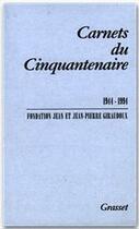 Couverture du livre « Carnets du cinquantenaire ; 1944-1994 » de Jean-Pierre Giraudoux et Jean Giraudoux aux éditions Grasset