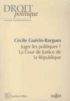 Couverture du livre « Juger les ministres ? la cour de justice de la République » de Cecile Guerin-Bargues aux éditions Dalloz