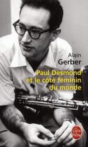 Couverture du livre « Paul Desmond et le côté féminin du monde » de Alain Gerber aux éditions Le Livre De Poche