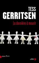 Couverture du livre « La dernière à mourir » de Tess Gerritsen aux éditions Presses De La Cite