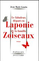 Couverture du livre « Le fabuleux départ en Laponie de la famille Zoiseaux » de Jean-Marie Gourio aux éditions Julliard