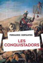 Couverture du livre « Les conquistadors » de Fernando Cervantes aux éditions Perrin