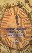 Couverture du livre « Bony Et La Bande A Kelly » de Arthur Upfield aux éditions 10/18