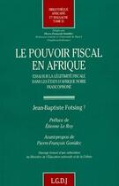 Couverture du livre « Le pouvoir fiscal en Afrique » de Fotsing aux éditions Lgdj