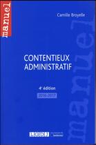 Couverture du livre « Contentieux administratif (4e édition) » de Camille Broyelle aux éditions Lgdj