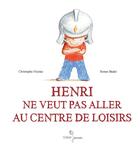 Couverture du livre « Henri ne veut pas aller au centre de loisirs » de Nicolas/Badel aux éditions Didier Jeunesse