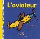 Couverture du livre « L'Aviateur » de Andree Prigent et Amelie Et Marc Cantin aux éditions Didier Jeunesse