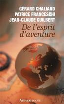 Couverture du livre « De l'esprit d'aventure » de Gerard Chaliand et Patrice Franceschi et Jean-Claude Guilbert aux éditions J'ai Lu