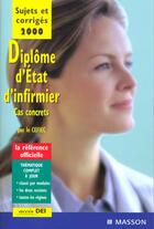 Couverture du livre « Diplome D'Etat D'Infirmier 2000 ; Sujets Et Corriges ; Cas Concrets » de Cefiec aux éditions Elsevier-masson