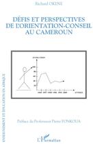 Couverture du livre « Défis et perspectives de l'orientation-conseil au Cameroun » de Richard Okene aux éditions L'harmattan