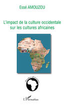 Couverture du livre « L'impact de la culture occidentale sur les cultures africaines » de Esse Amouzou aux éditions Editions L'harmattan