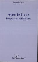 Couverture du livre « Avec le livre - propos et reflexions » de Jacques Layani aux éditions Editions L'harmattan