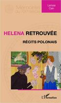 Couverture du livre « Helena retrouvée ; récits polonais » de Larissa Cain aux éditions Editions L'harmattan